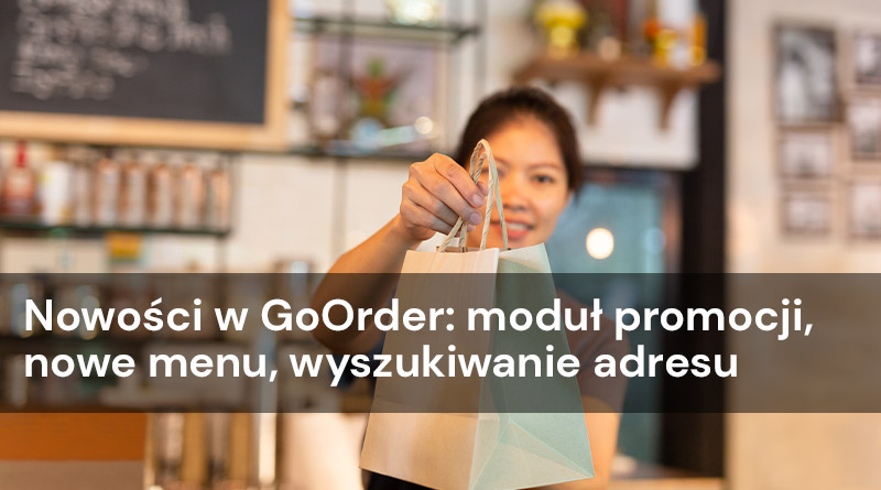 Nowości w GoOrder: moduł promocji, nowe menu, wyszukiwanie adresu 