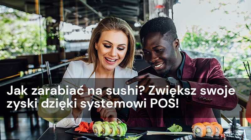 Jak zarabiać na sushi? Zwiększ swoje zyski dzięki systemowi POS!