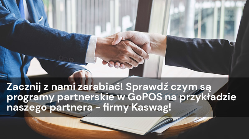 Zacznij z nami zarabiać! Sprawdź czym są programy partnerskie w GoPOS na przykładzie naszego partnera – firmy Kaswag!