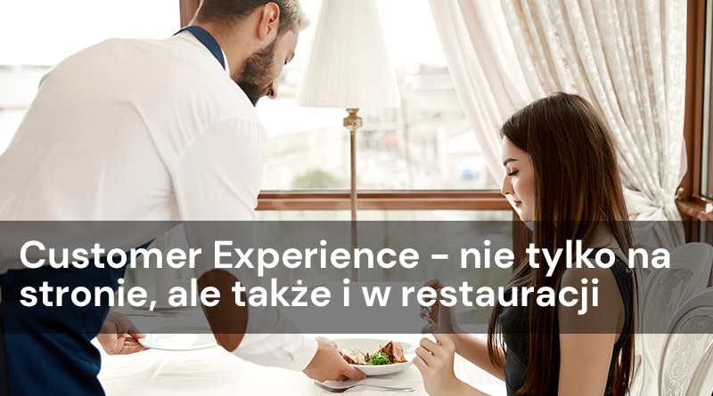 Customer Experience – nie tylko na stronie, ale także i w restauracji