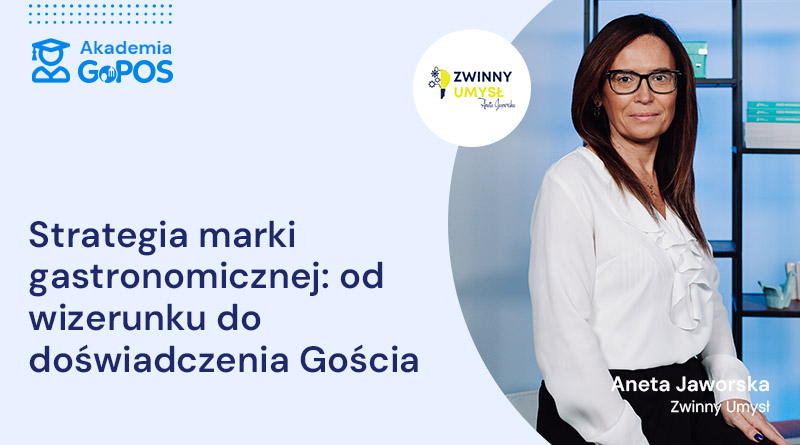 Szkolenia Gastronomiczne Akademia GoPOS: Strategia marki gastronomicznej: od wizerunku do doświadczenia Gościa