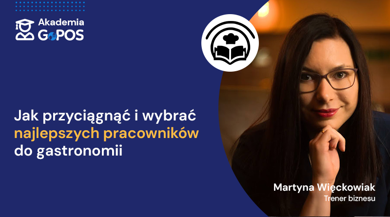 Jak zatrudnić idealnego pracownika do gastronomii? – Szkolenie gastronomiczne Akademia GoPOS