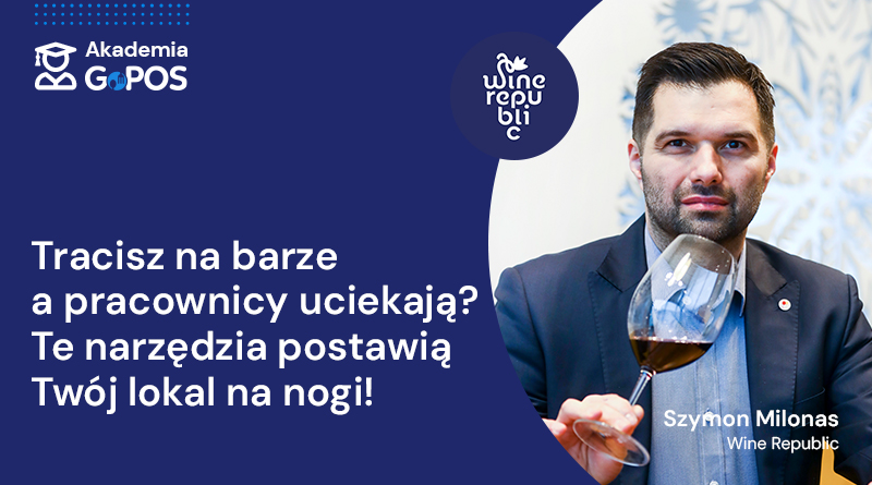 Tracisz na barze, a pracownicy uciekają? Te narzędzia postawią Twój lokal na nogi – Szkolenie Gastronomiczne Akademia GoPOS