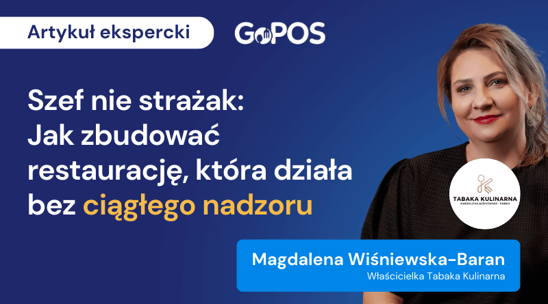Zarządzanie restauracją: Jak przestać gasić pożary i działać bez ciągłego nadzoru? – Akademia GoPOS