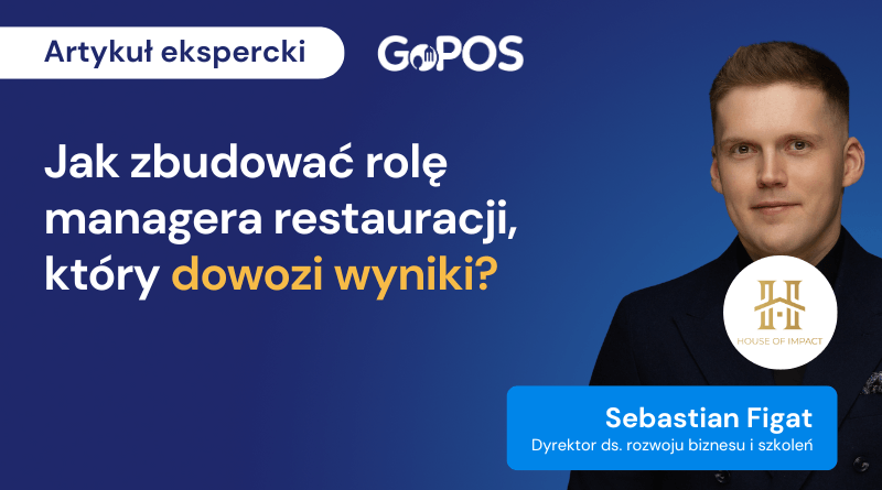 Jak zbudować rolę managera restauracji, który dowozi wyniki? – Akademia GoPOS