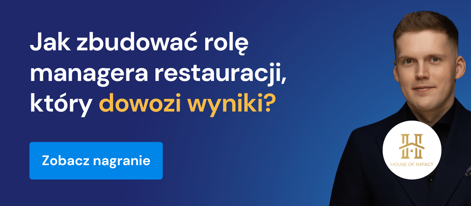 Banner nagrania webinaru: Jak zbudować rolę managera restauracji, który dowozi wyniki. Na zdjęciu prelegent Sebastian Figat z House of Impact.